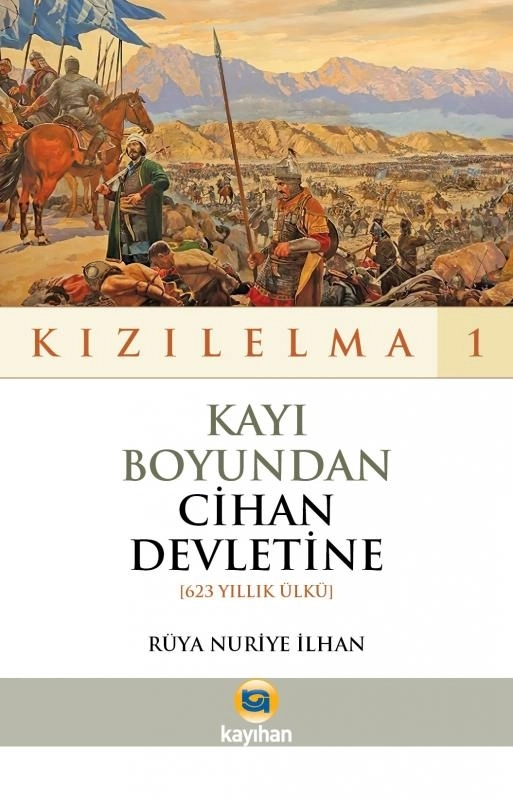 KIZILELMA 1 KAYI BOYUNDAN CİHAN DEVLETİNE 623 YILLIK ÜLKÜ