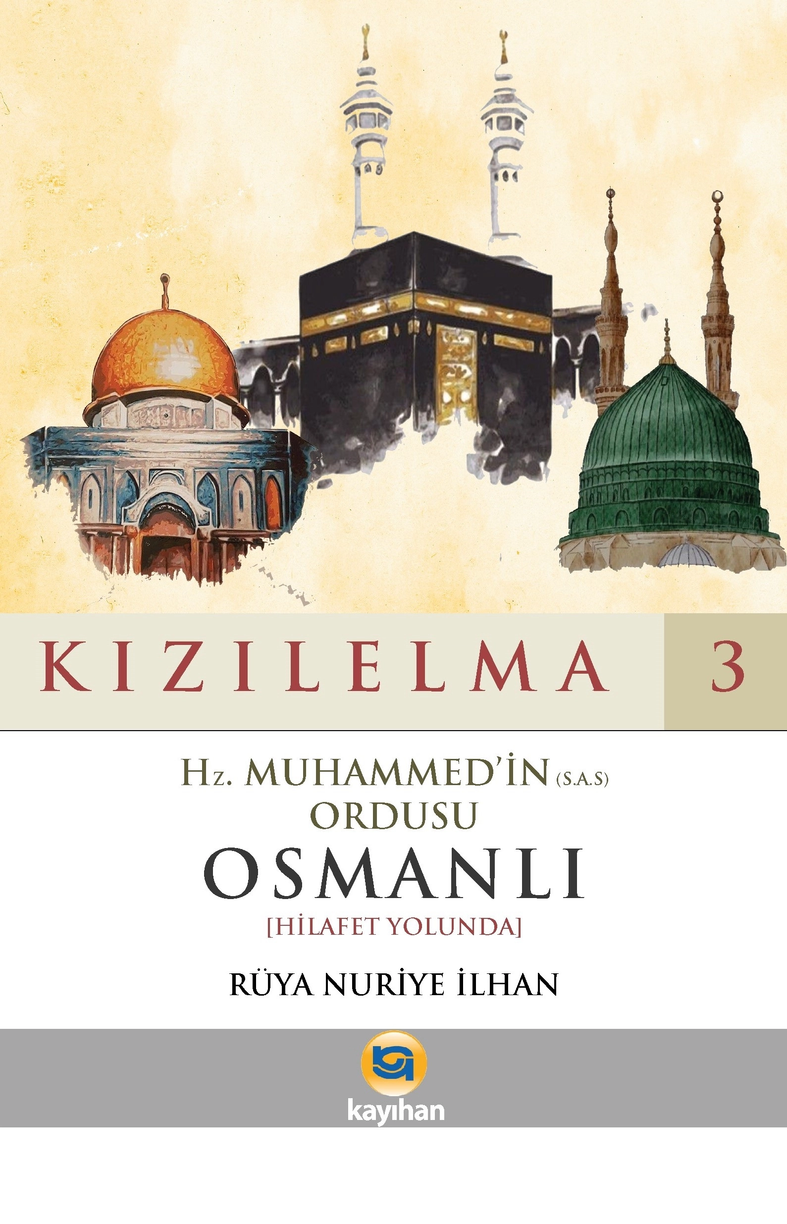KIZILELMA 3 - HZ. MUHAMMED’İN (S.A.S) ORDUSU OSMANLI HİLAFET YOLUNDA