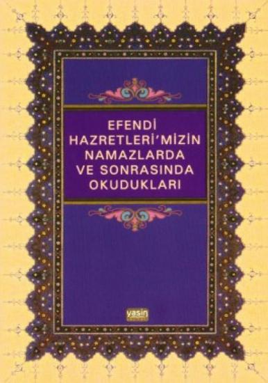 Efendi Hazretleri’mizin Namazlarda Ve Sonrasında Okudukları
