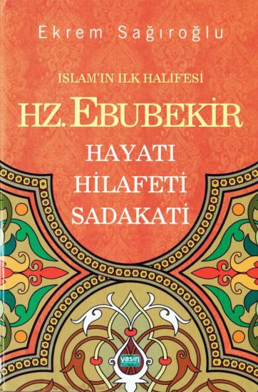 İslamın İlk Halifesi Hz Ebubekir  Hayatı-Hilafeti-Sadakati