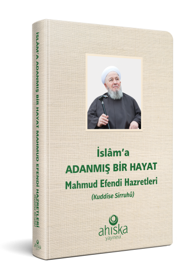 İslama Adanmış Bir Hayat Mahmud Efendi Hazretleri