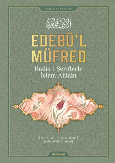 Edebü’l-Müfred - Hadis-i Şeriflerle İslam Ahlakı