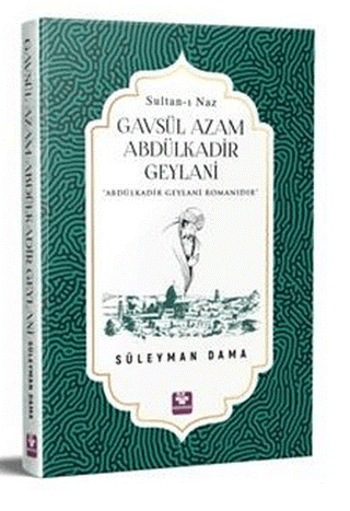 Sultanı naz Gavsül Azam Abdülkadir Geylani
