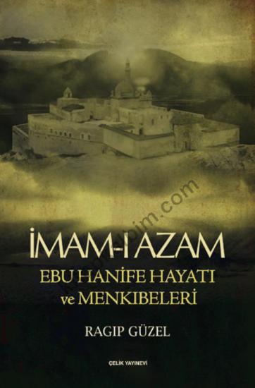 İmam-ı Azam Ebu Hanife Hayatı ve Menkıbeleri