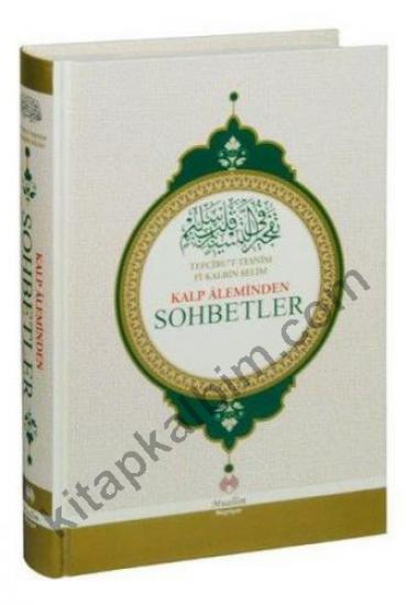 Kalp Aleminden Sohbetler; Tefciru’t- Tesnim Fi Kalbin Selim