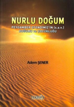 Nurlu Doğum ( Peygamber Efendimiz’in(sav) Doğumu Ve Çocukluğu