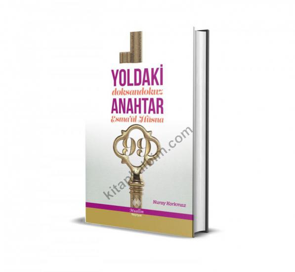 Yoldaki Anahtar; Doksandokuz Esma’ül Hüsna